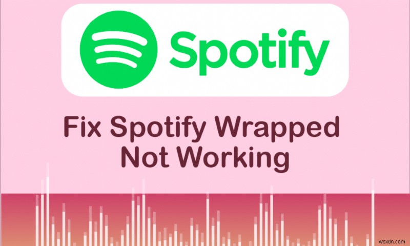 Spotify Wrapped কাজ করছে না ঠিক করুন