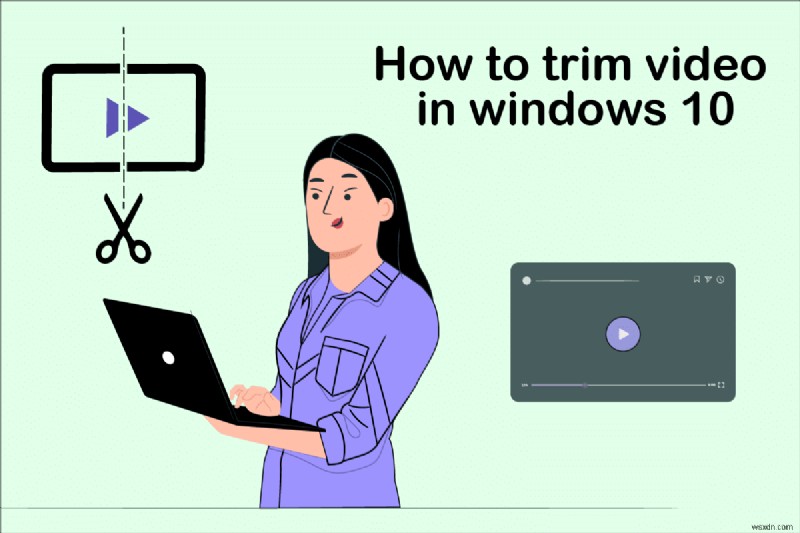 উইন্ডোজ 10 এ কীভাবে ভিডিও ট্রিম করবেন 