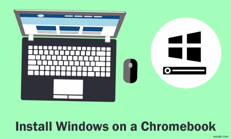 কিভাবে একটি Chromebook এ উইন্ডোজ ইনস্টল করবেন 