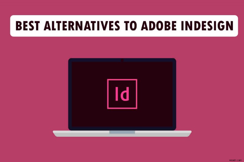 Adobe InDesign এর সেরা 21টি সেরা বিকল্প