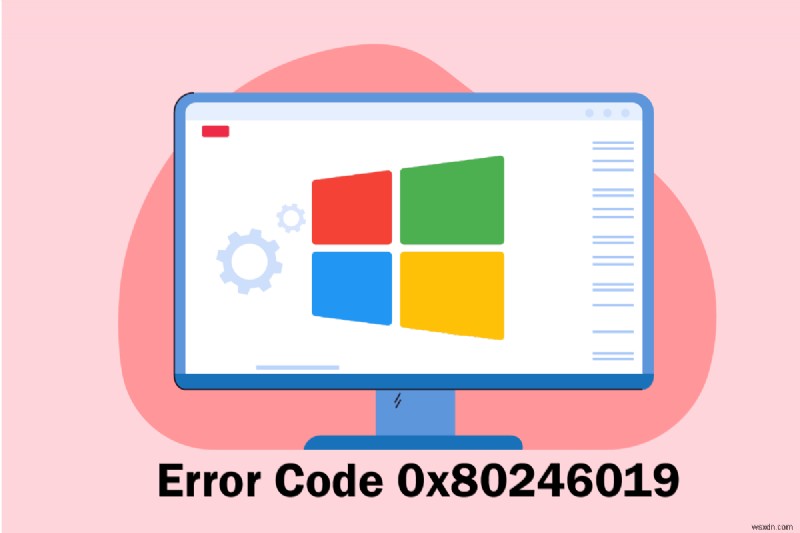 Microsoft Store 0x80246019 ত্রুটি ঠিক করুন 