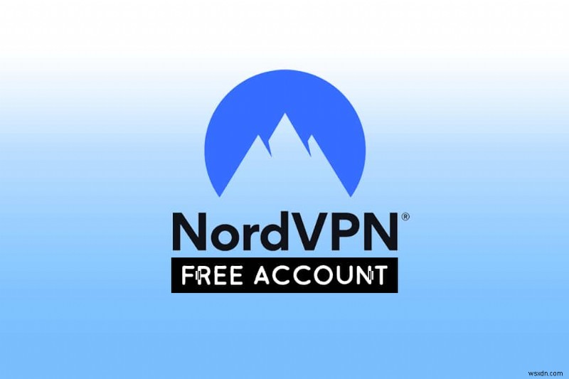 কিভাবে NordVPN অ্যাকাউন্ট বিনামূল্যে পাবেন 