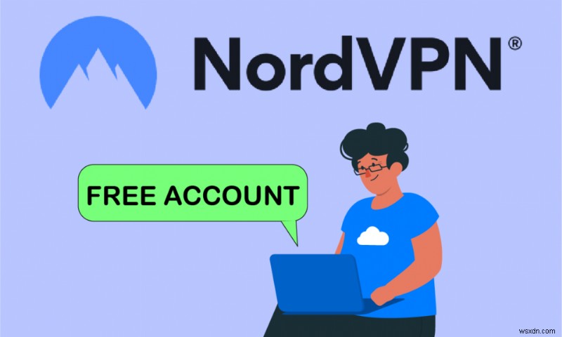 কিভাবে NordVPN অ্যাকাউন্ট বিনামূল্যে পাবেন 