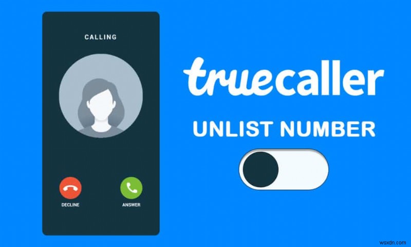 কিভাবে Truecaller থেকে আপনার নম্বর আনলিস্ট করবেন 