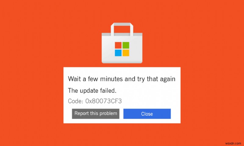 উইন্ডোজ স্টোর এরর কোড 0x80073CF3 ঠিক করুন 