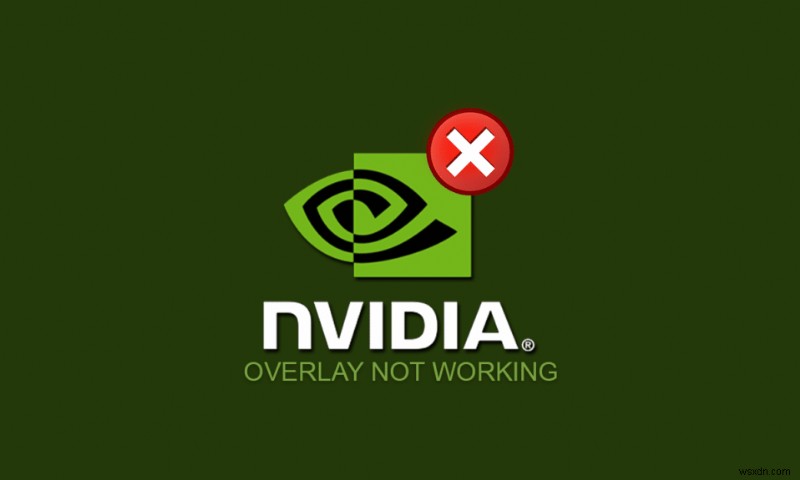 উইন্ডোজ 10 এ কাজ করছে না NVIDIA ওভারলে ঠিক করুন 