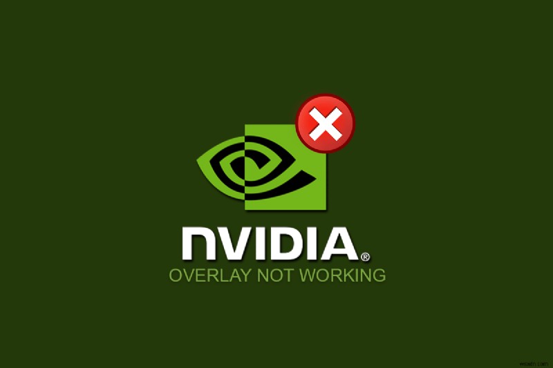 উইন্ডোজ 10 এ কাজ করছে না NVIDIA ওভারলে ঠিক করুন 