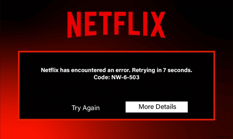 Netflix ত্রুটি কোড NW-6-503 ঠিক করুন 