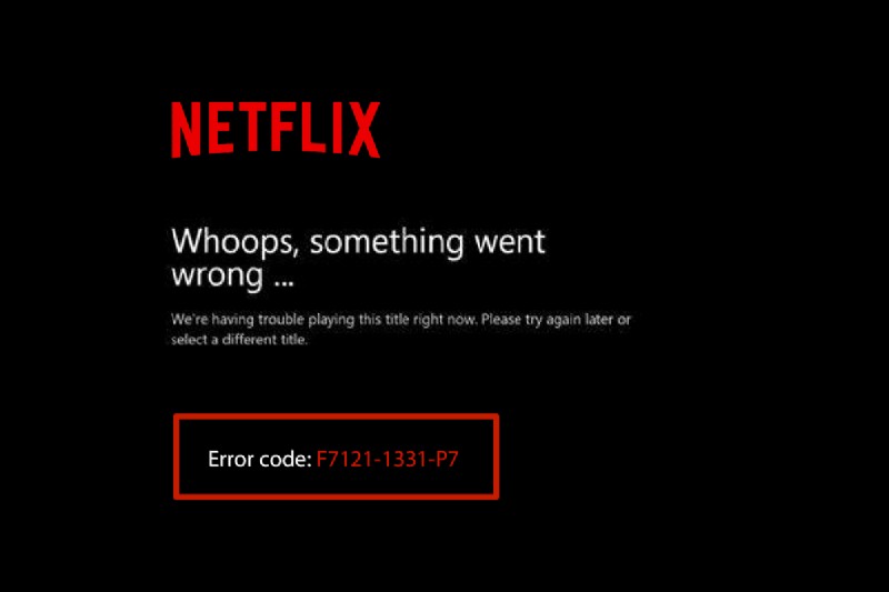Windows 10 এ Netflix ত্রুটি F7121 1331 P7 ঠিক করুন