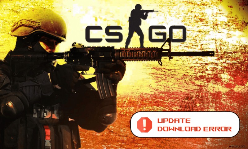 Windows 10-এ CS GO আপডেট ডাউনলোডের ত্রুটি ঠিক করুন 