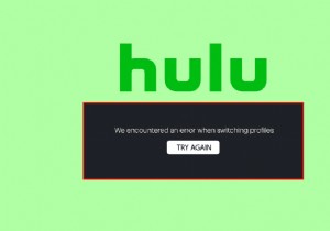 Windows 10 এ Hulu Switch প্রোফাইল ত্রুটি ঠিক করুন