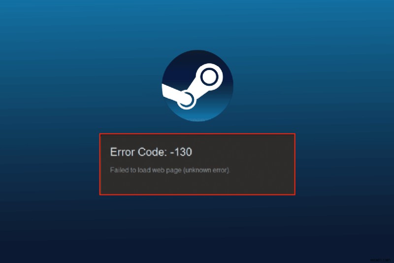 ত্রুটি কোড 130 ওয়েব পৃষ্ঠা লোড করতে ব্যর্থ অজানা ত্রুটি ঠিক করুন৷ 