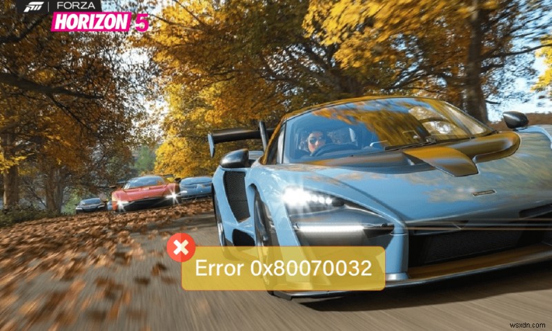 Windows 10 এ 0x80070032 Forza Horizon 5 ত্রুটি ঠিক করুন