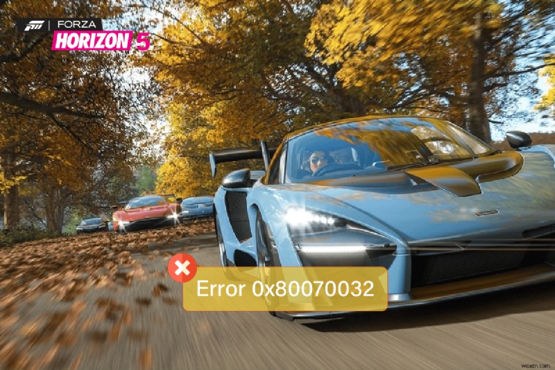 Windows 10 এ 0x80070032 Forza Horizon 5 ত্রুটি ঠিক করুন