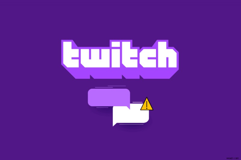 চ্যাটে সংযোগ করতে অক্ষম Twitch ঠিক করুন 