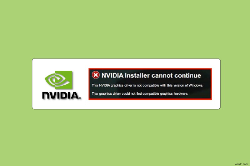 উইন্ডোজের এই সংস্করণের সাথে সামঞ্জস্যপূর্ণ NVIDIA ড্রাইভারটি ঠিক করুন 