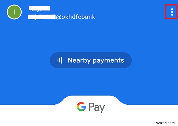 Google Pay কাজ করছে না এমন সমস্যা সমাধানের জন্য 11 টি টিপস