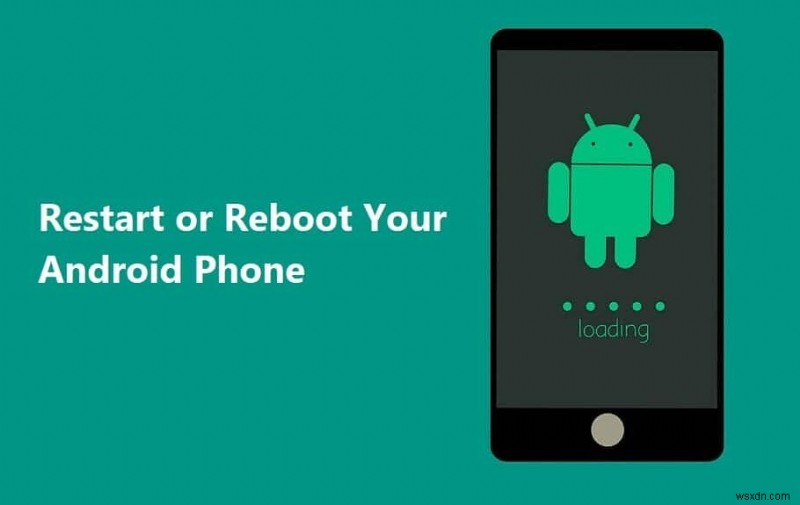 কিভাবে আপনার Android ফোন রিস্টার্ট বা রিবুট করবেন?