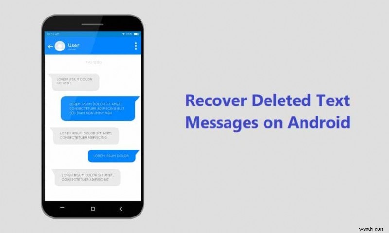 Android-এ মুছে ফেলা টেক্সট মেসেজ পুনরুদ্ধার করার ৬টি উপায়