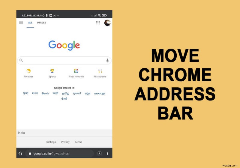 কীভাবে Chrome অ্যাড্রেস বারকে আপনার স্ক্রিনের নীচে সরান