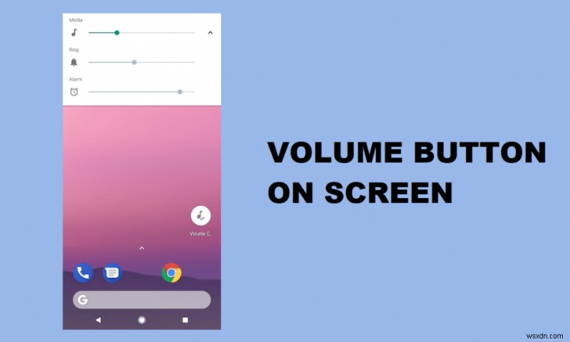 অ্যান্ড্রয়েডে স্ক্রিনে ভলিউম বোতাম কীভাবে পাবেন