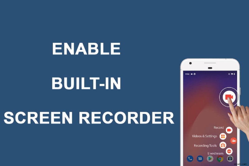 অ্যান্ড্রয়েড 10 এ বিল্ট-ইন স্ক্রিন রেকর্ডার কীভাবে সক্ষম করবেন 