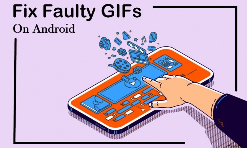 Android-এ ত্রুটিপূর্ণ GIF গুলি ঠিক করুন