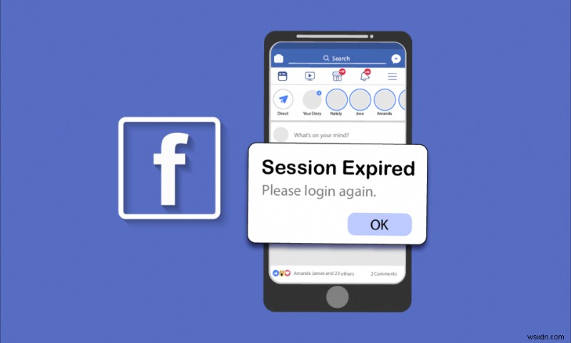 অ্যান্ড্রয়েডে Facebook সেশনের মেয়াদ শেষ হয়ে যাওয়া ত্রুটি ঠিক করুন