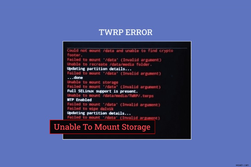 অ্যান্ড্রয়েডে TWRP স্টোরেজ মাউন্ট করতে অক্ষম ঠিক করুন 