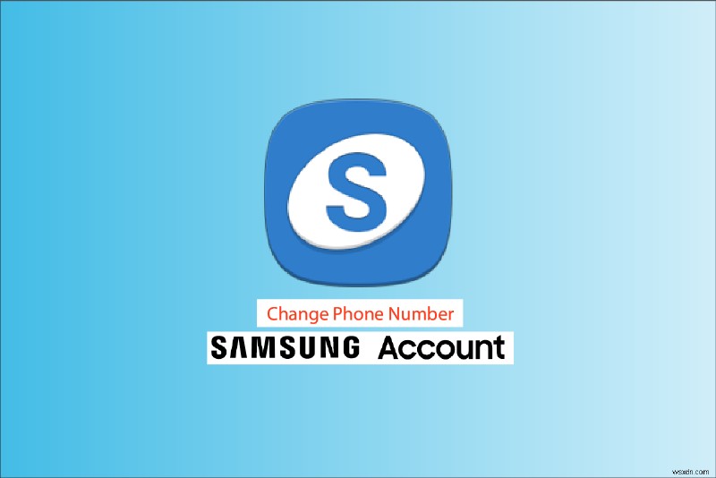 কীভাবে Samsung অ্যাকাউন্টে ফোন নম্বর পরিবর্তন করবেন