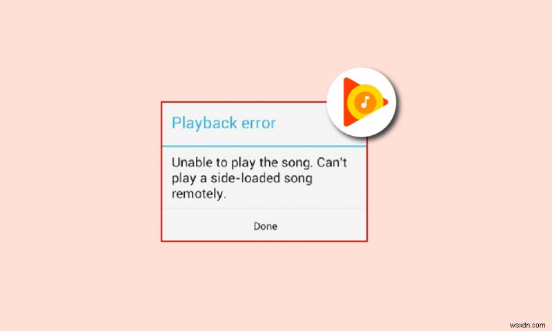 Android এ Google মিউজিক প্লেব্যাক ত্রুটি ঠিক করুন