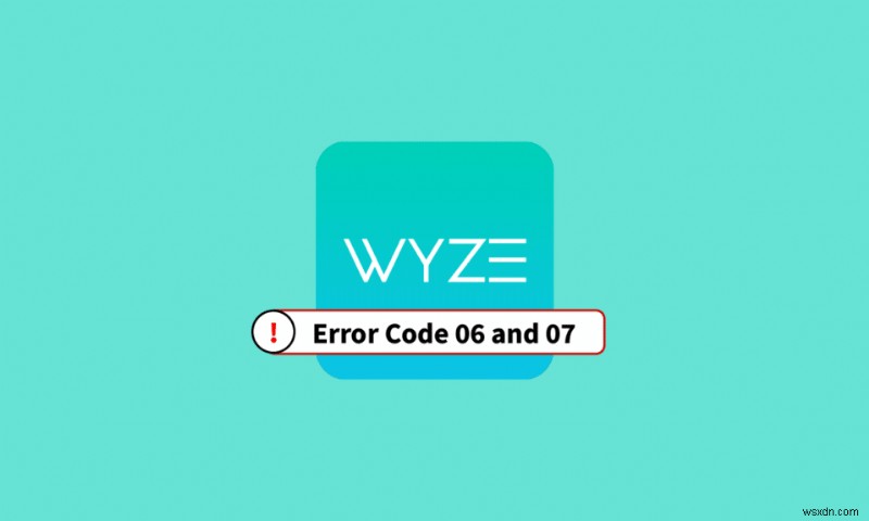 Android এ Wyze ত্রুটি কোড 06 ঠিক করুন