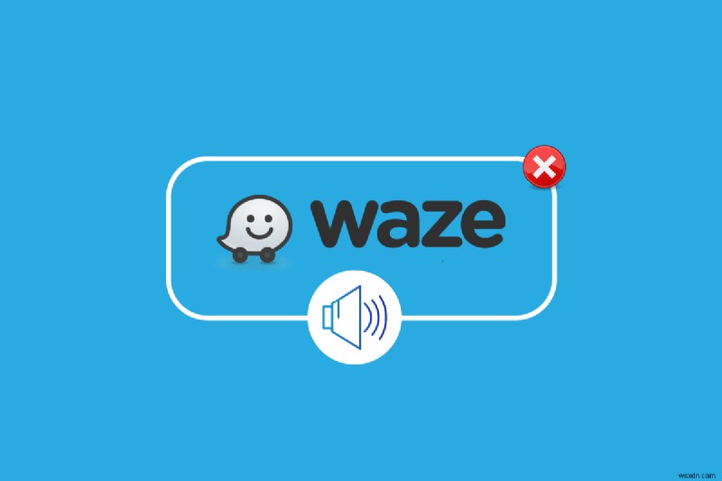 অ্যান্ড্রয়েডে কাজ করছে না Waze সাউন্ড ঠিক করুন