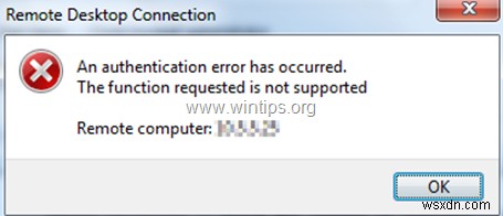 দূরবর্তী ডেস্কটপ সংযোগ ফিক্স করুন:প্রমাণীকরণ ত্রুটি ঘটেছে। অনুরোধকৃত ফাংশনটি সমর্থিত নয় (সমাধান) 