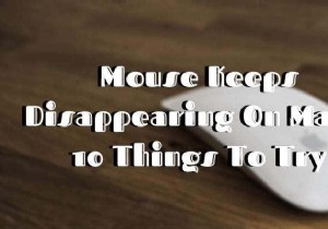 মাউস ম্যাক-এ অদৃশ্য হয়ে যাচ্ছে? চেষ্টা করার জন্য 10টি জিনিস