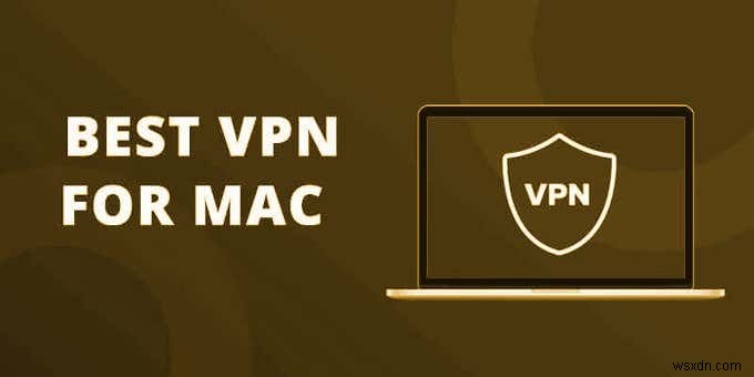 ম্যাকের জন্য 3টি সেরা বিনামূল্যের VPN পরিষেবা