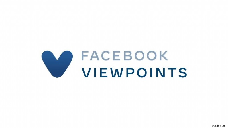 Facebook Viewpoints অ্যাপ সম্পর্কে আপনার যা জানা দরকার