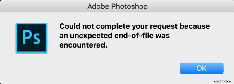 ফাইল ফটোশপের অপ্রত্যাশিত সমাপ্তি:এটি কী, কারণ এবং 4 সমাধান