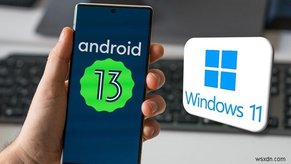 বিশ্বাস করুন বা না করুন – আপনার Android 13 উইন্ডোজ 11 চালাতে পারে
