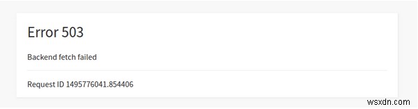 ত্রুটি কিভাবে ঠিক করবেন 503 ব্যাকএন্ড ফেচ ব্যর্থ হয়েছে