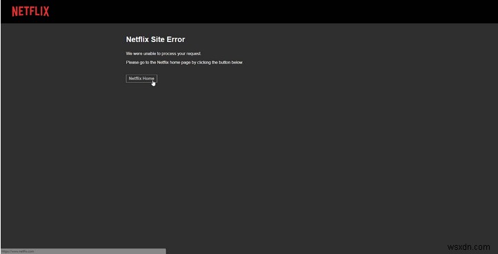 Netflix সাইট ত্রুটি:এই ত্রুটিটি কীভাবে সমাধান করবেন