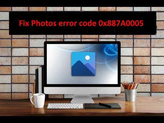 Windows 11 এ ফটো ত্রুটি কোড 0x887a0005 কিভাবে ঠিক করবেন