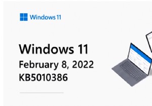 Windows 11 ফেব্রুয়ারি 2022 আপডেটের পরে কি পরিবর্তন হবে – KB5010386?