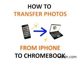 Chromebook-এ iPhone ফটো স্থানান্তর করুন:3টি নির্ভরযোগ্য পদ্ধতি
