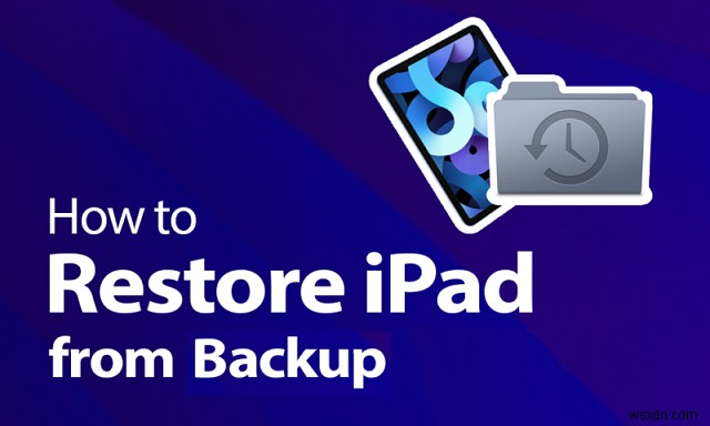 iCloud বা iTunes ব্যাকআপ থেকে আপনার iPad পুনরুদ্ধার করুন - ধাপে ধাপে নির্দেশিকা 