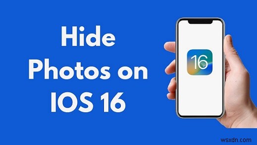 iOS 16:ফটো গোপনীয়তা আয়ত্ত করা - আইফোন এবং আইপ্যাডে আপনার ছবি লুকান এবং সুরক্ষিত করুন 