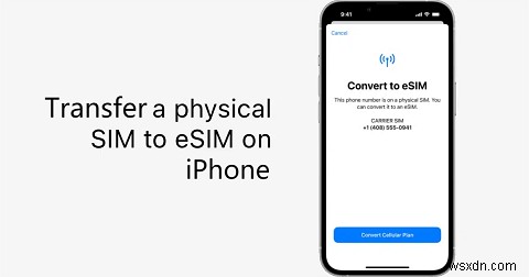 ধাপে ধাপে:আপনার শারীরিক সিমকে iPhone 15, 14 এবং 13-এ eSIM-এ রূপান্তর করুন - 2টি সহজ উপায় 