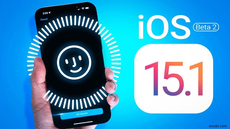 অ্যাপল ঘোষণা করেছে iOS 15.1.1 রিলিজ:আপগ্রেড ডিসিশন গাইড 