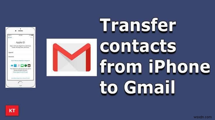 সহজেই Gmail-এ iPhone পরিচিতি স্থানান্তর করুন - 4 প্রমাণিত পদ্ধতি 
