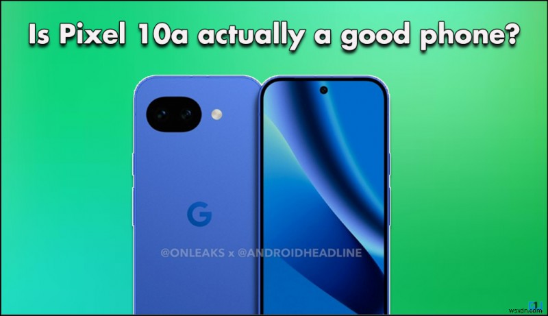 Pixel 10a ফাঁস উন্মোচিত হয়েছে:স্পেস, চিপসেট এবং কুলিং ইনসাইট 